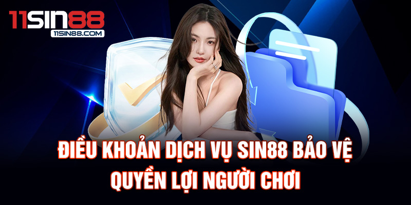 Điều Khoản Dịch Vụ Sin88 2 Điều khoản dịch vụ Sin88 bảo vệ quyền lợi người chơi