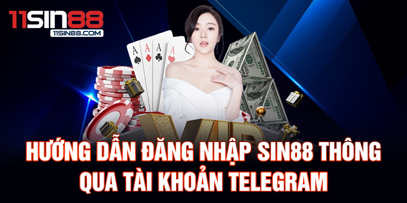 Hướng dẫn đăng nhập Sin88 thông qua tài khoản Telegram