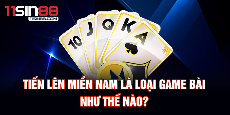 Tiến Lên Miền Nam: Giới Thiệu Và Luật Chơi Dành Cho Người Mới 1 TIến lên miền nam là loại game bài như thế nào?