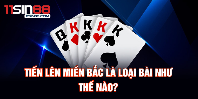 Tiến lên Miền Bắc: Giới thiệu về trò chơi dân gian 1 Tiến lên miền bắc là loại bài như thế nào?