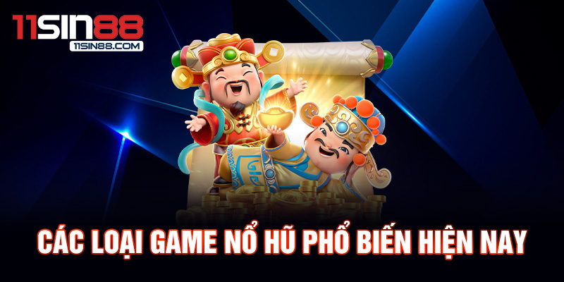 Giới thiệu về Game Nổ Hũ cho người chơi mới bắt đầu 2 Các loại game nổ hũ phổ biến hiện nay.